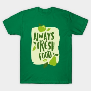 Farmer - Always Fresh Food T-Shirt